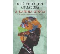 A rainha Ginga : E de como os africanos inventaram o mundo