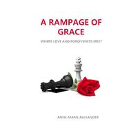 A RAMPAGE OF GRACE: Where Forgiveness and Love are Tested