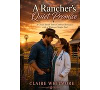 A Rancher’s Quiet Promise: A Clean Small-Town Cowboy Romance with a Widower Single Dad