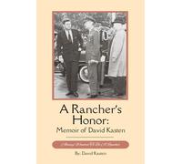 A Rancher's Honor: Memoir of David Kasten