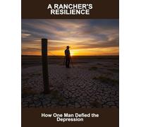 A Rancher'S Resilience: How One Man Defied The Depression