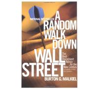 A Random Walk Down Wall Street - The Best Investment Advice for the New Century Rev: The Time-Tested Strategy for Successful Investing