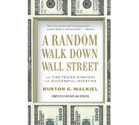 A Random Walk Down Wall Street - The Time-Tested Strategy for Successful Investing 10e