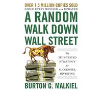 A Random Walk Down Wall Street: The Time-Tested Strategy for Successful Investing (Ninth Edition) by Malkiel, Burton G. (2007) Hardcover