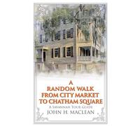 A Random Walk from City Market to Chatham Square: A Savannah Tour Guide