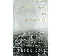 A Rape of the Soul So Profound: The return of the Stolen Generation