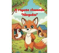 A raposa chamada "Ninguém": Uma história infantil sobre a importância da verdade, honestidade e amizade (Coleção Nomes Marotos)