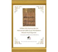 A Rare 11th Century Qur'an Manuscript (20th Cuz) with Eastern Persian Kufi Style Art: Annotated and Reformatted 2026 Edition (the Rare Arabic Manuscripts Series)