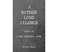 A Rather Loud Silence: Part 2: A Few Decibels More