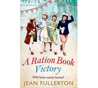A Ration Book Victory: The brand new heartwarming historical fiction romance (Ration Book series Main)