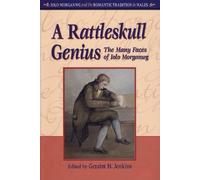 A Rattleskull Genius: The Many Faces of Iolo Morganwg (Iolo Morganwg and the Romantic Tradition in Wales) by Geraint H. Jenkins (2009-04-09)