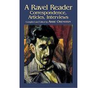A Ravel Reader: Correspondence, Art: Correspondence, Articles, Interviews