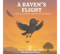 A Raven's Flight: A Story of Family, Belief and Becoming