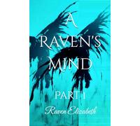 A Raven's Mind: Poetic words for the deeper souls, Part 1 (A Raven's Mind series)