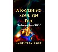 A Ravishing Soul on Fire The Alchemy (A Book of Poetry)