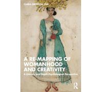 A Re-mapping of Womanhood and Creativity – A Literary and Depth Psychological Perspective