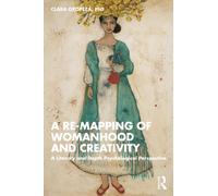 A Re-mapping of Womanhood and Creativity : A Literary and Depth Psychological Perspective
