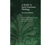 A Reader in Early Franciscan Theology: The Summa Halensis (Medieval Philosophy: Texts and Studies)