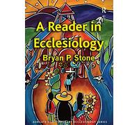 A Reader in Ecclesiology (Routledge Contemporary Ecclesiology)