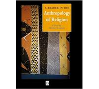 A Reader in the Anthropology of Religion: 2 (Wiley Blackwell Anthologies in Social and Cultural Anthropology)