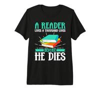 A Reader Lives a Thousand Lives Before he Dies Premium T-Shirt