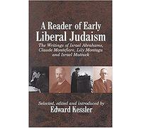 A Reader of Early Liberal Judaism: The Writings of Israel Abrahams, Claude Montefiore, Lily Montagu and Israel Mattuck
