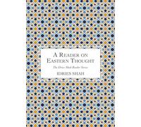 A Reader on Eastern Thought: Learning the Energy Healing Secrets (Idries Shah Readers)