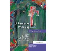 A Reader on Preaching – Making Connections – Explorations in Practical Pastoral & Empirical Theology