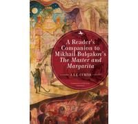 A Reader’s Companion to Mikhail Bulgakov’s The Master and Margarita