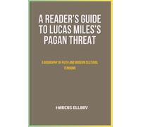 A READER’S GUIDE TO LUCAS MILES’S PAGAN THREAT: A Biography of Faith and Modern Cultural Tensions