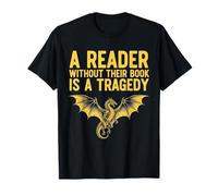 A Reader Without Their Book is a Tragedy Bookworm Book Lover T-Shirt