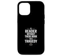 A Reader Without Their Book Is A Tragedy Funny Case for iPhone 12/12 Pro