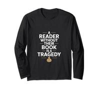 A Reader Without Their Book is A Tragedy Funny Long Sleeve T-Shirt