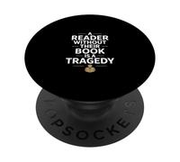 A Reader Without Their Book Is A Tragedy Funny PopSockets Adhesive PopGrip