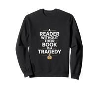 A Reader Without Their Book Is A Tragedy Funny Sweatshirt