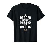 A Reader Without Their Book is A Tragedy Funny T-Shirt