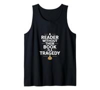 A Reader Without Their Book is A Tragedy Funny Tank Top
