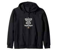A Reader Without Their Book Is A Tragedy Funny Zip Hoodie