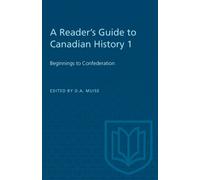 A Reader's Guide to Canadian History 1 : Beginnings to Confederation