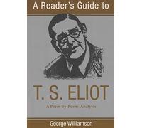 A Reader's Guide to T.S. Eliot: A Poem by Poem Analysis (Reader's Guide Series)