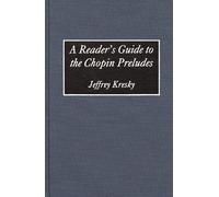 A Reader's Guide to the Chopin Preludes