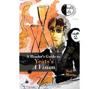 A Reader's Guide to Yeats's A Vision (Clemson University Press) (Clemson University Press w/ LUP)