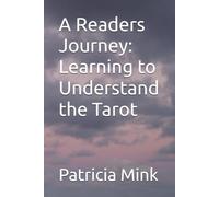 A Readers Journey: Learning to Understand the Tarot (The Tarot Made Easy: For Life, connection and creationRea)