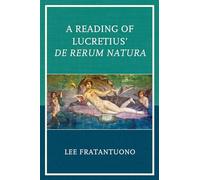 A Reading of Lucretius' De Rerum Natura