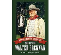 A Real American Character: The Life of Walter Brennan (Hollywood Legends Series)