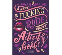 A Real Fucking Rude Adult Activity Book: Naughty Brainteasers and Puzzles for Adults