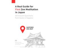 A Real Guide for First Zen Meditation in Japan: 50 Innocent Questions from locals in Sapporo