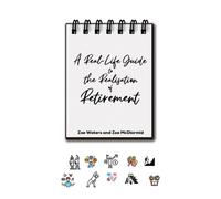 A Real-Life Guide to the Realisation of Retirement