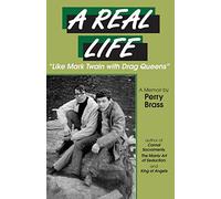 A Real Life, “Like Mark Twain with Drag Queens”: A Memoir “Like Mark Twain with Drag Queens”
