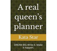A real queen’s planner: DREAM BIG Write it. Make it happen.